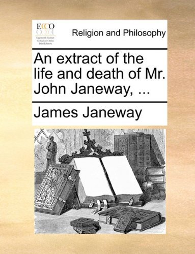 Cover for James Janeway · An Extract of the Life and Death of Mr. John Janeway, ... (Paperback Book) (2010)