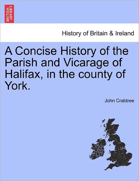 Cover for Research Associate John Crabtree · A Concise History of the Parish and Vicarage of Halifax, in the county of York. (Taschenbuch) (2011)