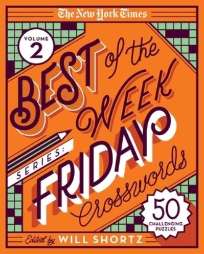 Cover for Will Shortz · The New York Times Best of the Week Series 2: Friday Crosswords: 50 Challenging Puzzles (Spiral Book) (2021)