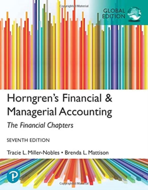 Cover for Tracie Miller-Nobles · Horngren's Financial &amp; Managerial Accounting, The Financial Chapters, Global Edition (Paperback Book) (2021)