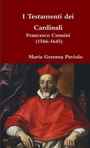 Cover for Maria Gemma Paviolo · I Testamenti Dei Cardinali: Francesco Cennini (1566-1645) (Pocketbok) (2015)