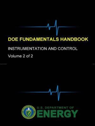 Doe Fundamentals Handbook - Instrumentation and Control (Volume 2 of 2) - U.S. Department of Energy - Books - Lulu.com - 9781365110320 - May 12, 2016