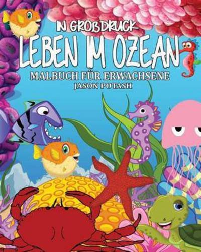 Cover for Jason Potash · Leben Im Ozean Malbuch fur Erwachsene ( In Grobdruck ) (Paperback Book) (2020)