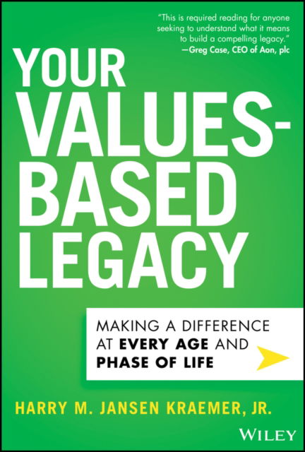 Cover for Kraemer, Harry M. Jansen, Jr. (Northwestern University's Kellogg School of Management) · Your Values-Based Legacy: Making a Difference at Every Age and Phase of Life (Hardcover Book) (2024)