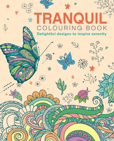 The Tranquil Colouring Book: Delightful Designs to Inspire Serenity - Arcturus Creative Colouring - Tansy Willow - Livros - Arcturus Publishing Ltd - 9781398822320 - 30 de outubro de 2022