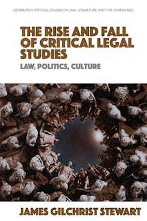 Cover for James Gilchrist Stewart · The Rise and Fall of Critical Legal Studies: Law, Politics, Culture (Paperback Book) (2026)