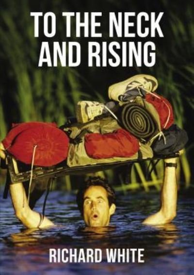 Cover for Richard White · To the Neck and Rising (Innbunden bok) (2019)