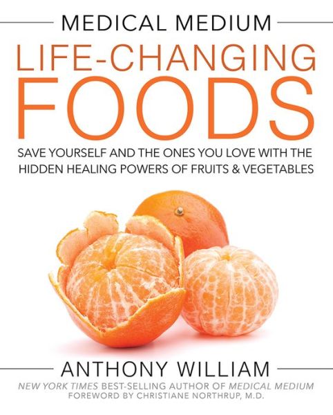 Cover for Anthony William · Medical Medium Life-Changing Foods: Save Yourself and the Ones You Love with the Hidden Healing Powers of Fruits &amp; Vegetables (Gebundenes Buch) (2016)