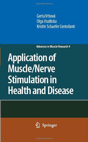 Cover for Gerta Vrbova · Application of Muscle / Nerve Stimulation in Health and Disease - Advances in Muscle Research (Hardcover Book) [2008 edition] (2008)