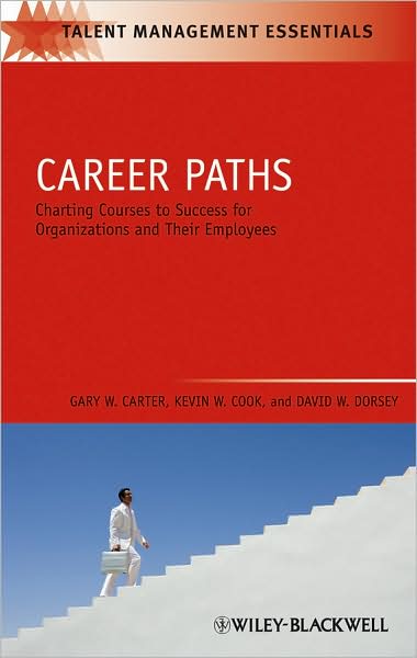 Cover for Carter, Gary W. (Personnel Decisions Research Institute) · Career Paths: Charting Courses to Success for Organizations and Their Employees - Talent Management Essentials (Paperback Book) (2009)