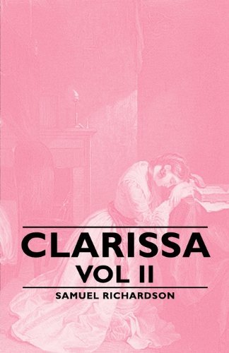 Clarissa - Vol II - Samuel Richardson - Libros - Pomona Press - 9781406790320 - 2007