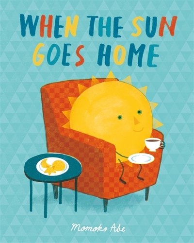 When the Sun Goes Home - Momoko Abe - Bøger - Hachette Children's Group - 9781408358320 - 15. april 2021
