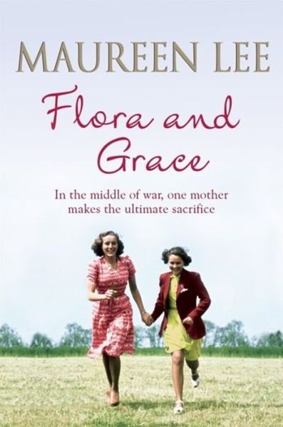 Cover for Maureen Lee · Flora and Grace: Poignant and uplifting bestseller from the Queen of Saga Writing (Paperback Book) (2013)