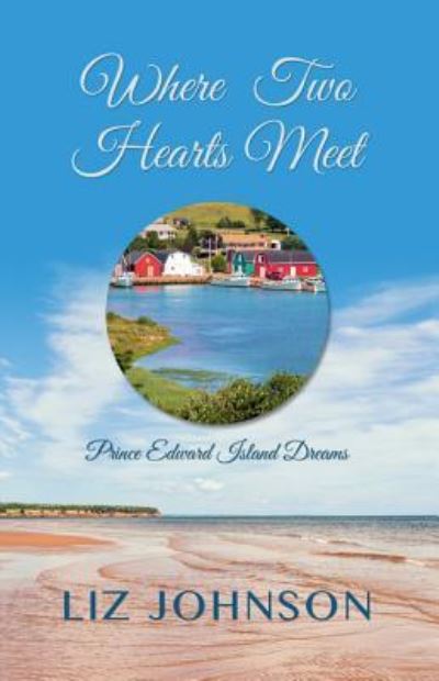 Cover for Liz Johnson · Where Two Hearts Meet (Book) (2016)