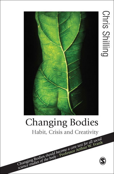 Cover for Chris Shilling · Changing Bodies: Habit, Crisis and Creativity - Published in association with Theory, Culture &amp; Society (Paperback Book) (2008)