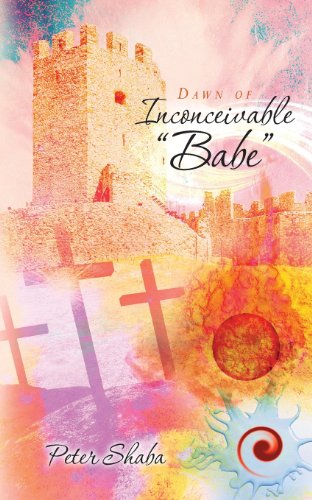 Cover for Peter Shaba · Dawn of Inconceivable &quot;Babe&quot; (Volume 1) (Paperback Book) (2012)