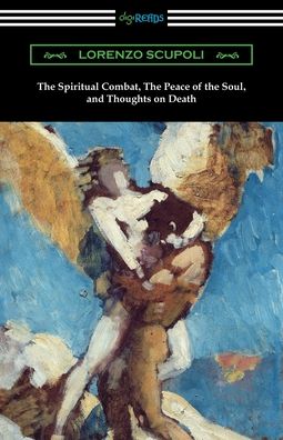 Cover for Lorenzo Scupoli · The Spiritual Combat, The Peace of the Soul, and Thoughts on Death (Paperback Book) (2020)