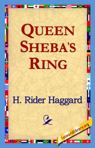 Queen Sheba's Ring - H. Rider Haggard - Books - 1st World Library - Literary Society - 9781421821320 - August 1, 2006