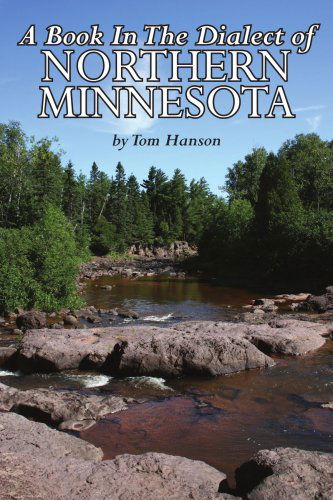 Cover for Thomas Hanson · A Book in the Dialect of Northern Minnesota (Paperback Book) (2007)