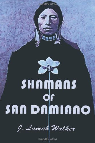 Cover for J. Lamah Walker · Shamans of San Damiano (Paperback Book) (2010)