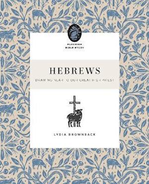Cover for Lydia Brownback · Hebrews: Drawing Near to Our Great High Priest - Flourish Bible Study (Paperback Book) (2026)
