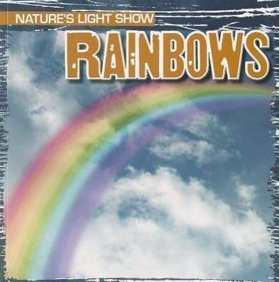 Cover for Kristen Rajczak · Rainbows (Nature's Light Show (Gareth Stevens)) (Pocketbok) (2012)