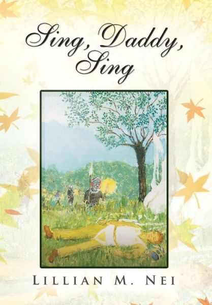 Cover for Lillian M. Nei · Sing, Daddy, Sing (Hardcover Book) (2008)