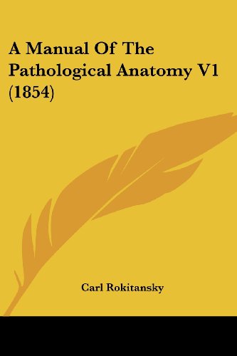 Cover for Carl Rokitansky · A Manual of the Pathological Anatomy V1 (1854) (Paperback Book) (2008)