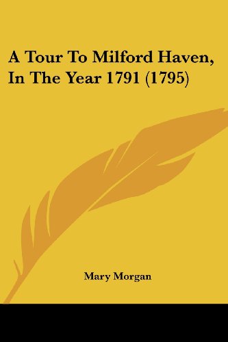 Cover for Mary Morgan · A Tour to Milford Haven, in the Year 1791 (1795) (Paperback Book) (2008)