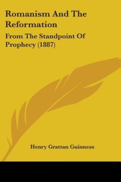 Romanism And The Reformation - Henry Grattan Guinness - Books - Kessinger Publishing - 9781437138320 - October 30, 2008