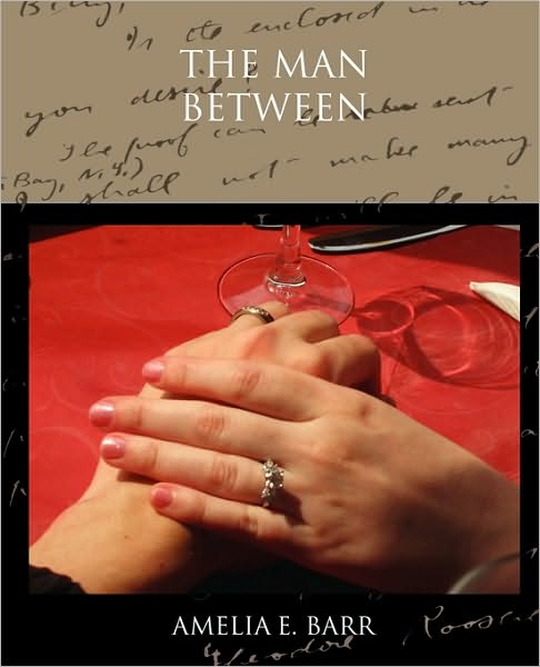 Cover for Amelia E. Barr · The Man Between (Pocketbok) (2010)