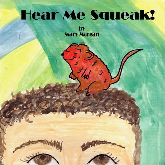 Cover for Mary Morgan · Hear Me Squeak! (Paperback Book) (2009)