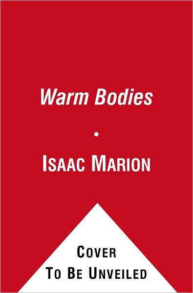 Cover for Isaac Marion · Warm Bodies: A Novel - The Warm Bodies Series (Paperback Book) (2011)