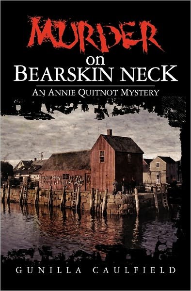 Cover for Gunilla Caulfield · Murder on Bearskin Neck: an Annie Quitnot Mystery (Paperback Book) (2009)