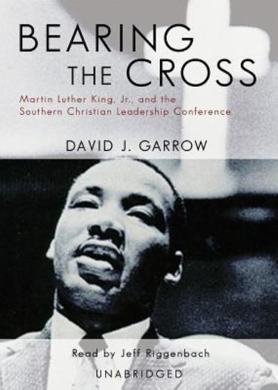 Cover for David J. Garrow · Bearing the Cross Martin Luther King, Jr. and the Southern Christian Leadership Conference (MP3-CD) (2010)