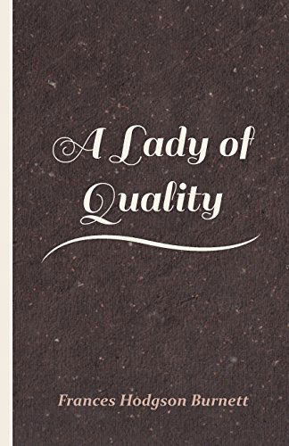 A Lady of Quality - Frances Hodgson Burnett - Books - Mottelay Press - 9781446022320 - June 9, 2010