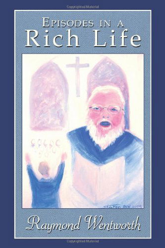 Cover for Raymond Wentworth · Episodes in a Rich Life (Paperback Book) (2011)