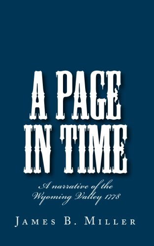 Cover for James B. Miller · A Page in Time: a Narrative of the Wyoming Valley 1778 (Paperback Book) (2010)