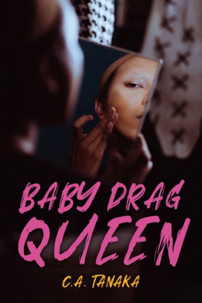 Cover for C. A. Tanaka · Baby Drag Queen (Book) (2023)