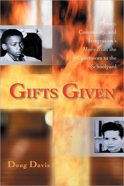 Cover for Doug Davis · Gifts Given: Family, Community, and Integration's Move from the Courtroom to the Schoolyard (Paperback Book) (2012)