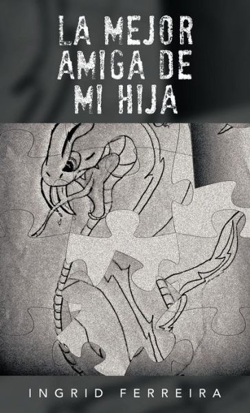 Cover for Ingrid Ferreira · La Mejor Amiga De Mi Hija (Hardcover Book) (2012)
