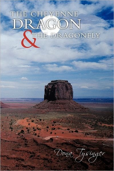 Cover for Dona Tysinger · The Cheyenne Dragon &amp; the Dragonfly (Pocketbok) (2011)