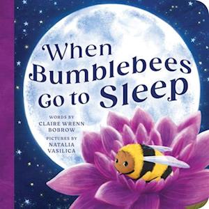 When Bumblebees Go to Sleep - Claire Wrenn Bobrow - Bücher - Sourcebooks, Inc - 9781464219320 - 5. September 2025