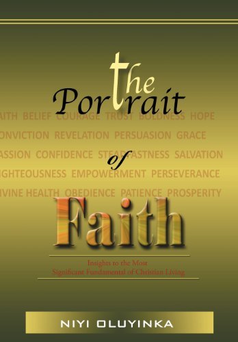 Cover for Niyi Oluyinka · The Portrait of Faith: Insights to the Most Significant Fundamental of Christian Living (Gebundenes Buch) (2011)