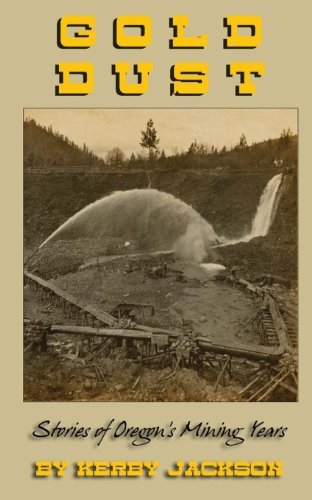 Cover for Kerby Jackson · Gold Dust: Stories of Oregon's Mining Years (Pocketbok) (2011)