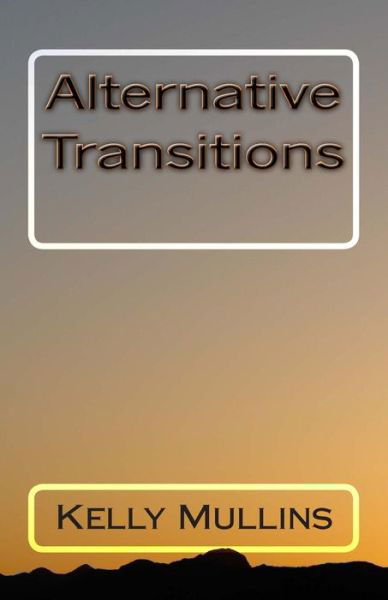 Cover for Kelly Mullins · Alternative Transitions (Paperback Book) (2011)