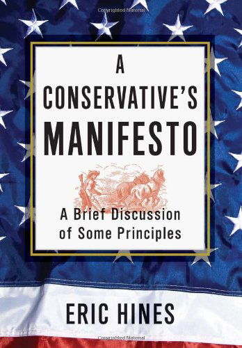 Cover for Eric Hines · A Conservative's Manifesto: a Brief Discussion of Some Principles (Hardcover Book) (2012)