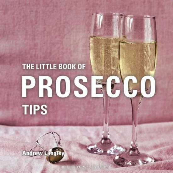 Cover for Andrew Langley · The Little Book of Prosecco Tips - Little Books of Tips (Hardcover bog) (2019)
