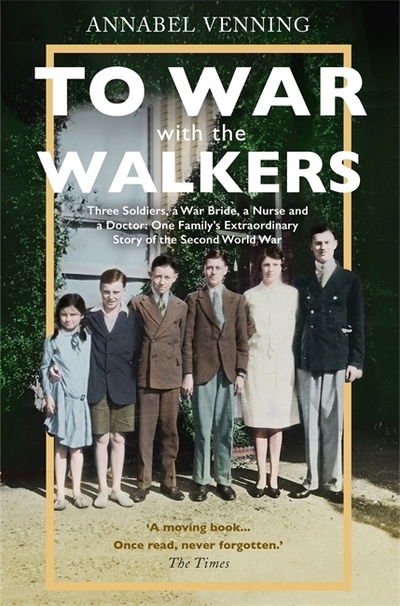 Cover for Annabel Venning · To War With the Walkers: One Family's Extraordinary Story of the Second World War (Paperback Book) (2020)