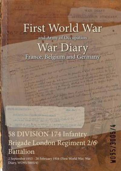 Wo95/3005/4 · 58 DIVISION 174 Infantry Brigade London Regiment 2/6 Battalion (Paperback Book) (2015)